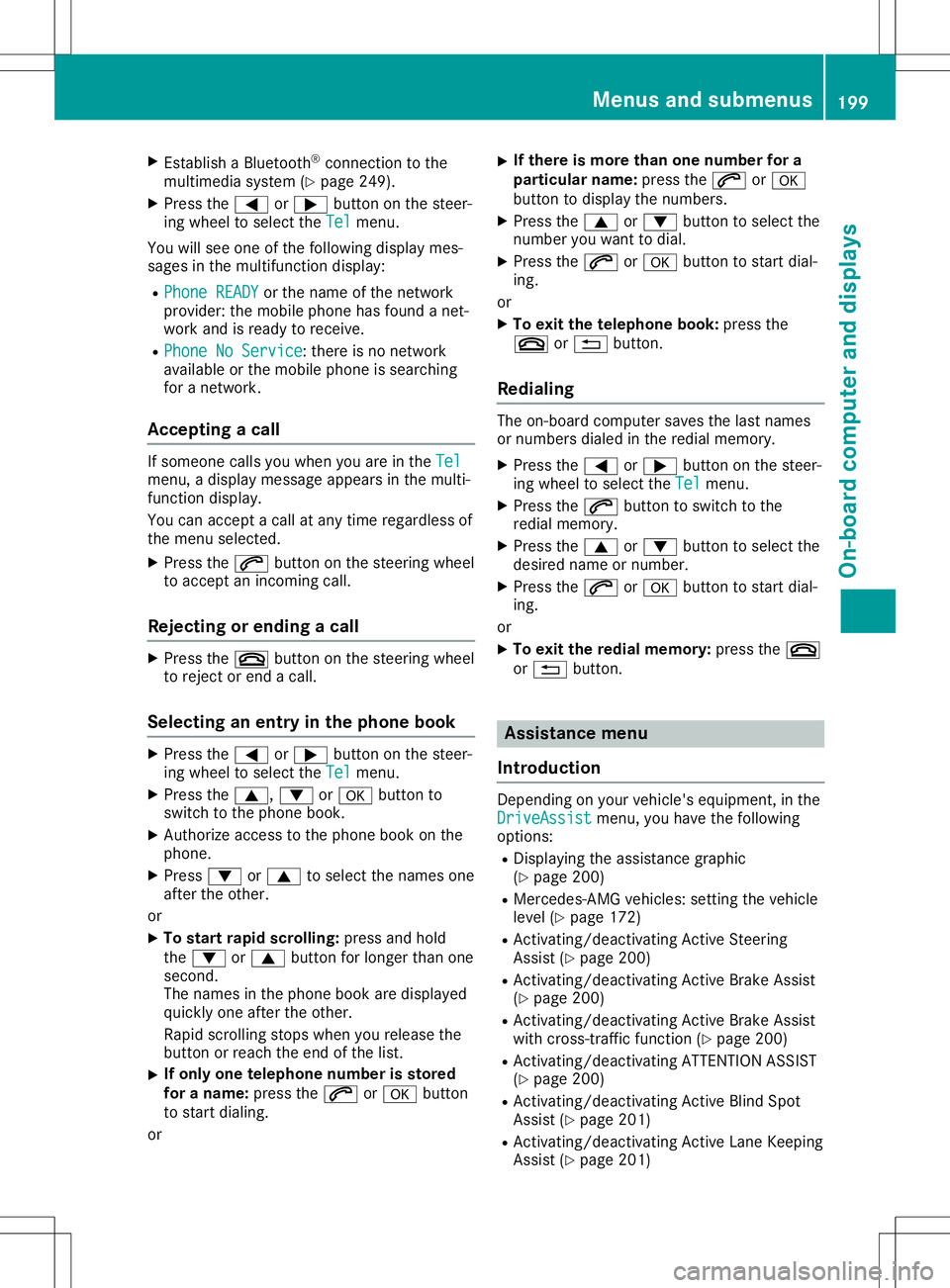 MERCEDES-BENZ SL ROADSTER 2020 Owners Manual X
Esta blish aBlu eto oth ®
conne ctionto the
mu ltimed iasystem (Ypage 249) .
X Pre ssthe 0059 or0065 button onthe stee r-
ing wheelto sel ect the Tel Tel
menu .
Yo uwi llsee one ofthe followi ng di MERCEDES-BENZ SL ROADSTER 2020 Owners Manual X
Esta blish aBlu eto oth ®
conne ctionto the
mu ltimed iasystem (Ypage 249) .
X Pre ssthe 0059 or0065 button onthe stee r-
ing wheelto sel ect the Tel Tel
menu .
Yo uwi llsee one ofthe followi ng di