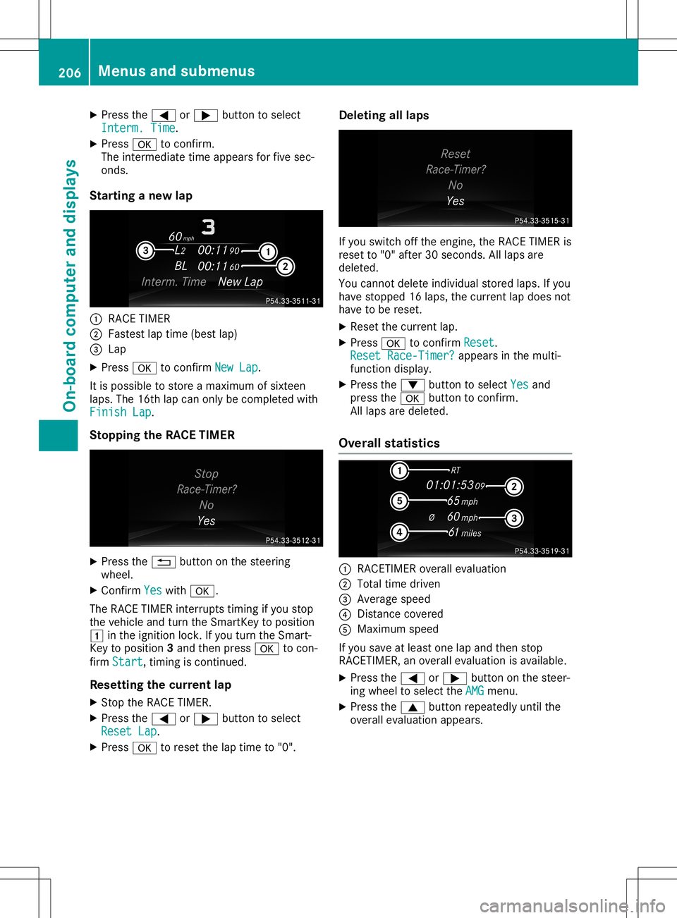 MERCEDES-BENZ SL ROADSTER 2020 Owners Manual X
Press the0059 or0065 button toselect
Interm. Time Interm.
Time.
X Press 0076toconf irm.
The inter mediate timeappears forfive sec-
onds.
Star ting anew lap 0043
RACE TIMER
0044 Fastest laptime (best MERCEDES-BENZ SL ROADSTER 2020 Owners Manual X
Press the0059 or0065 button toselect
Interm. Time Interm.
Time.
X Press 0076toconf irm.
The inter mediate timeappears forfive sec-
onds.
Star ting anew lap 0043
RACE TIMER
0044 Fastest laptime (best
