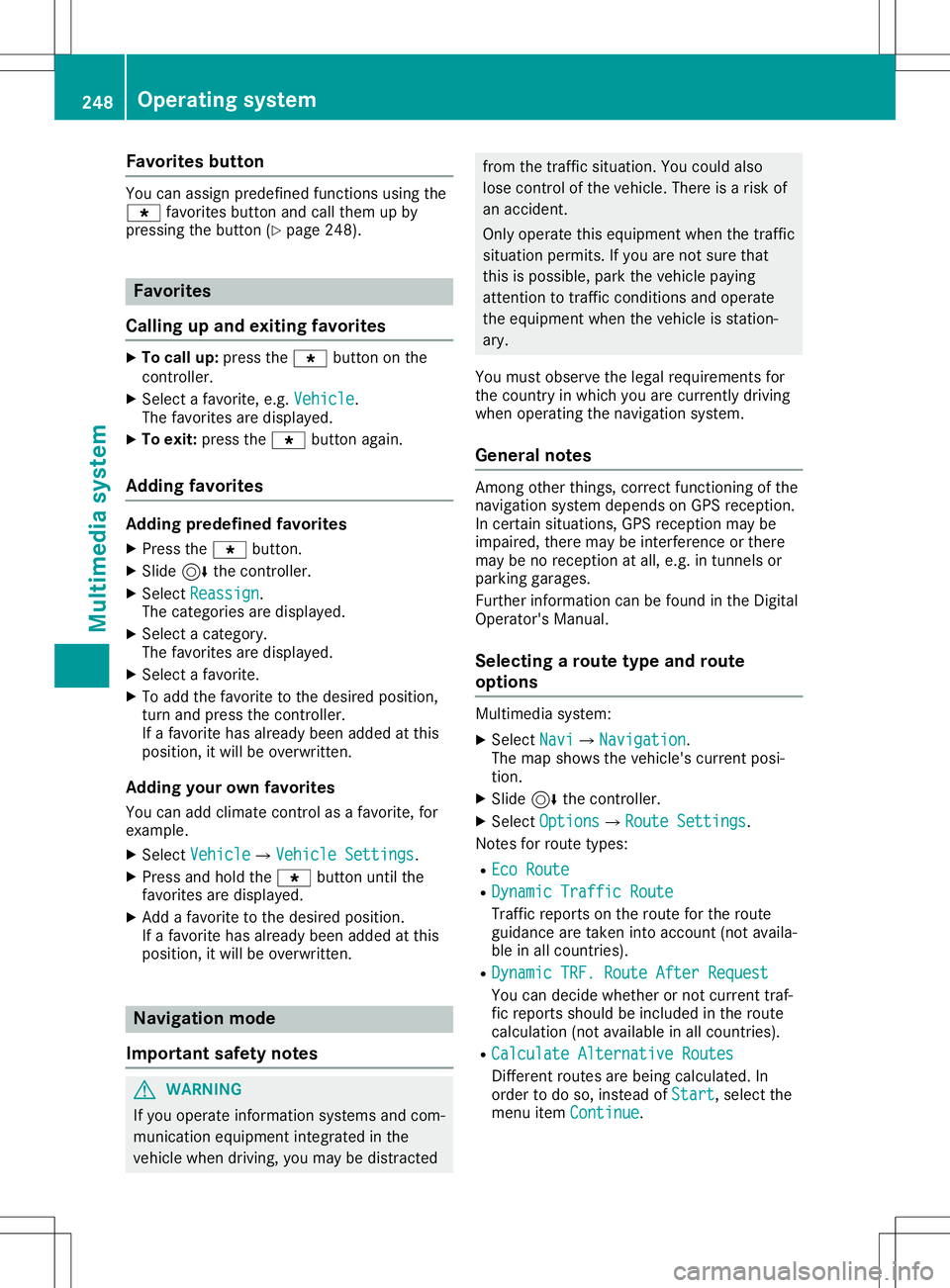 MERCEDES-BENZ SL ROADSTER 2020  Owners Manual Fav
orites button You
canassignpre definedfun ction susin gth e
007D favoritesbut tonand callthem upby
pre ssin gth ebut ton(Y page 248). Fav
orites
Calli ngup and exitingfavor ites X
To call up:pre s