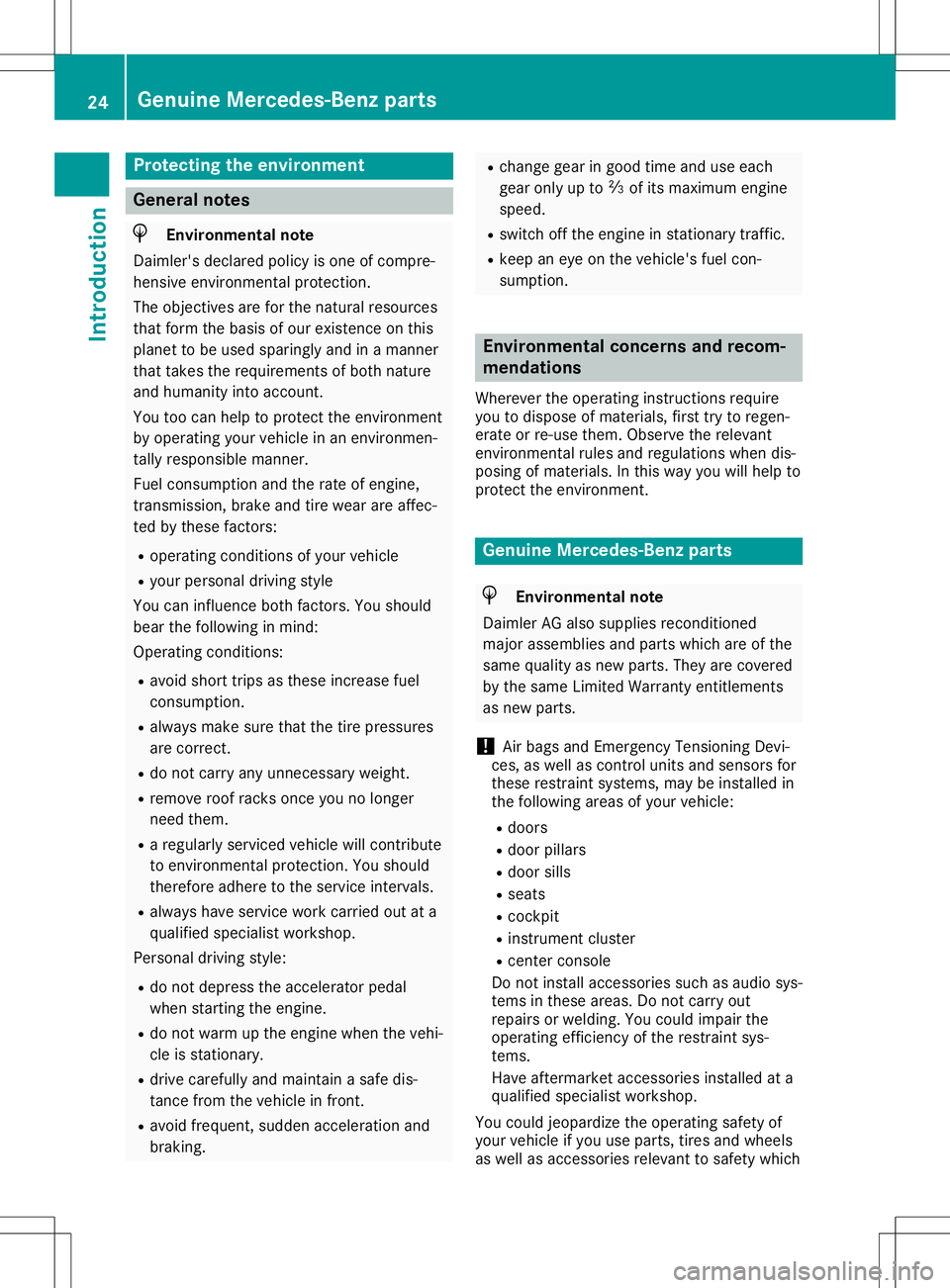 MERCEDES-BENZ SL ROADSTER 2020  Owners Manual Protecting
theenvironment General
notes H
Environmental
note
Daimler's declaredpolicyisone ofcompre-
hensive environm entalprotect ion.
The object ivesareforthe natural resources
that form thebasi