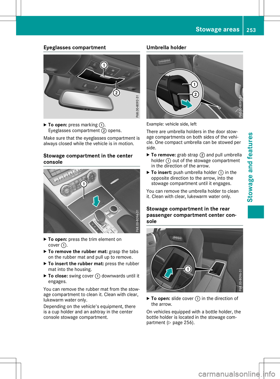 MERCEDES-BENZ SL ROADSTER 2020 Owners Manual Eyegla
ssescomp artm ent X
To open :pres smar king0043.
Eyeg lasse scom partmen t0044 open s.
Mak esure that theeyeglas sescom partmen tis
always closed while theveh icle isin mot ion.
St owage compar MERCEDES-BENZ SL ROADSTER 2020 Owners Manual Eyegla
ssescomp artm ent X
To open :pres smar king0043.
Eyeg lasse scom partmen t0044 open s.
Mak esure that theeyeglas sescom partmen tis
always closed while theveh icle isin mot ion.
St owage compar