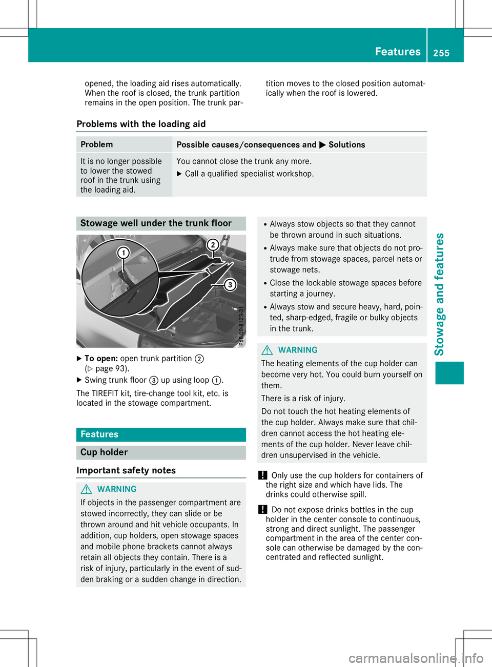 MERCEDES-BENZ SL ROADSTER 2020 Owners Manual opened,
theloading aidrises automatically.
When theroof isclosed, thetrunk partition
remains inthe open position. Thetrunk par- tition
moves tothe closed position automat-
ically when theroof islowere MERCEDES-BENZ SL ROADSTER 2020 Owners Manual opened,
theloading aidrises automatically.
When theroof isclosed, thetrunk partition
remains inthe open position. Thetrunk par- tition
moves tothe closed position automat-
ically when theroof islowere