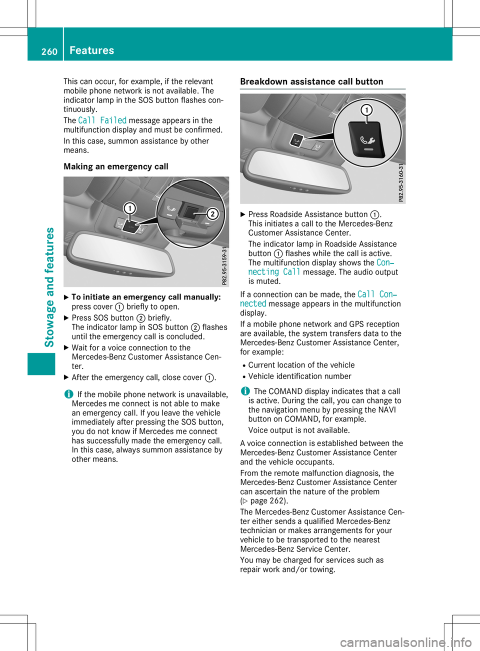 MERCEDES-BENZ SL ROADSTER 2020  Owners Manual This
canoccur, forexample, ifthe relevant
mobile phonenetwork isnot availabl e.The
indicator lampinthe SOS button flashes con-
tinuously.
The Call Failed Call
Failed message appearsinthe
multifunct io