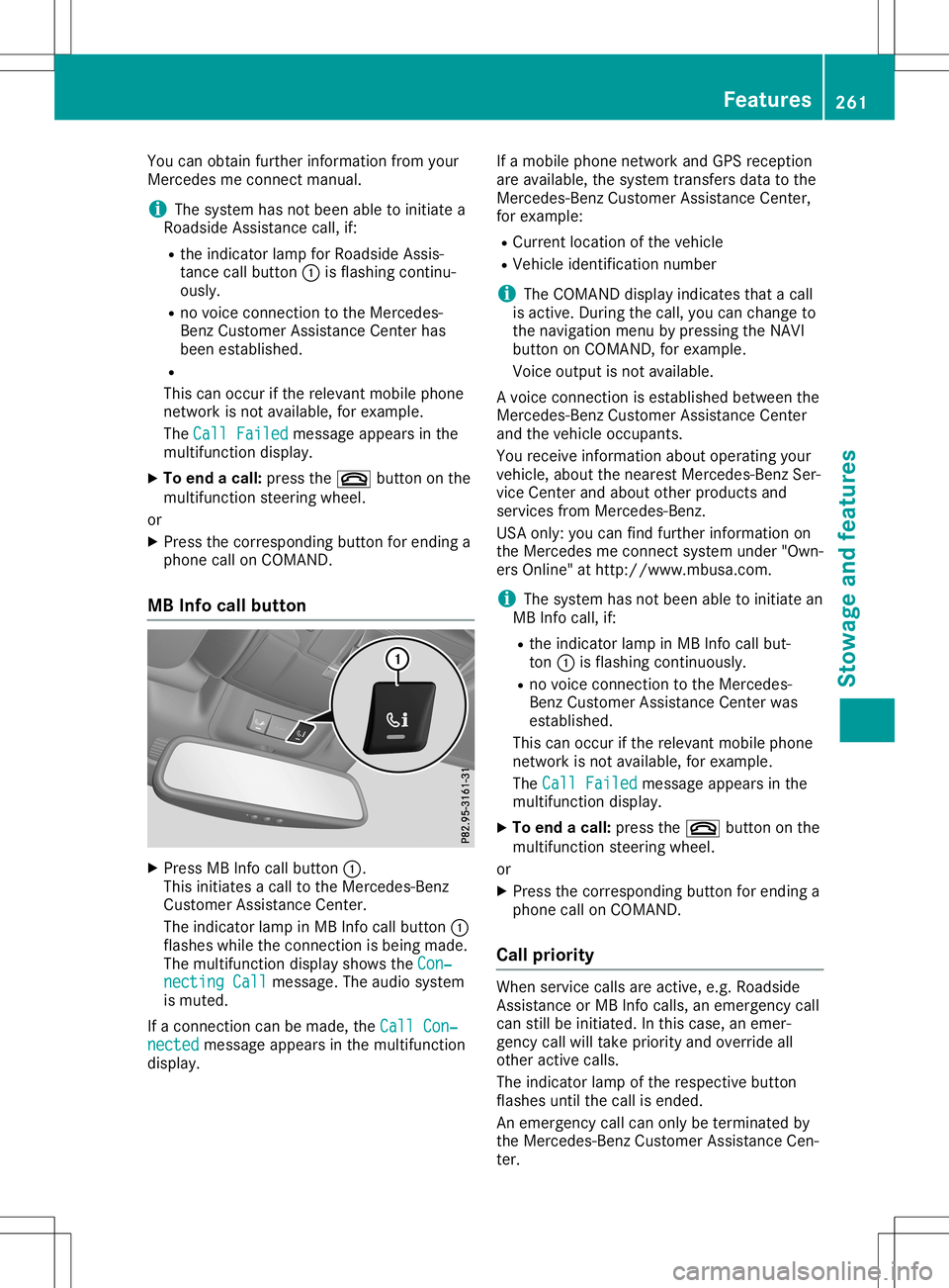 MERCEDES-BENZ SL ROADSTER 2020  Owners Manual You
canobtain further informat ionfrom your
Merc edes meconnectmanual.
i The syste mhas notbeen abletoinit iate a
Roadside Assistan cecall, if:
R the indic atorlamp forRoadside Assis-
tan cecall butto