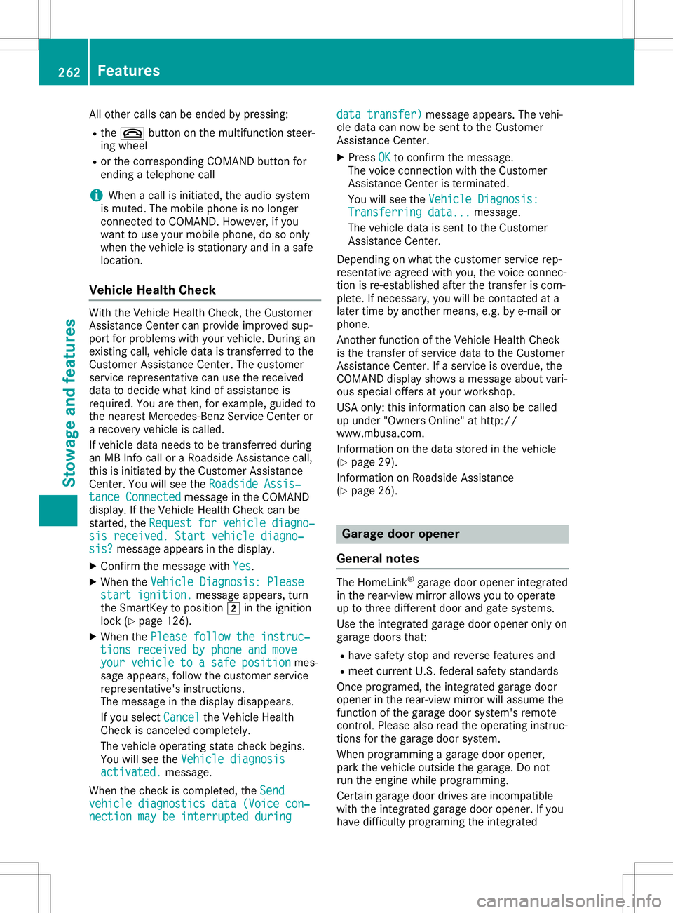 MERCEDES-BENZ SL ROADSTER 2020  Owners Manual All
othe rcal lscan beend edbypre ssing:
R the 0076 button onthe multifu nctio nstee r-
ing wheel
R or the corr espond ingCOMAND button for
end ingatel ephone call
i Whe
nacal lis ini tia ted ,the aud
