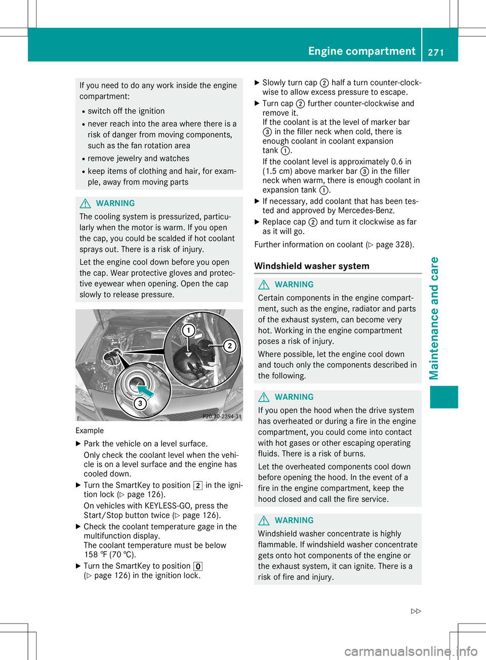 MERCEDES-BENZ SL ROADSTER 2020  Owners Manual If
you need todo any work inside theengine
compartment:
R switch offthe ignition
R never reach intothearea where thereisa
risk ofdanger frommoving components,
such asthe fanrotation area
R remove jewe