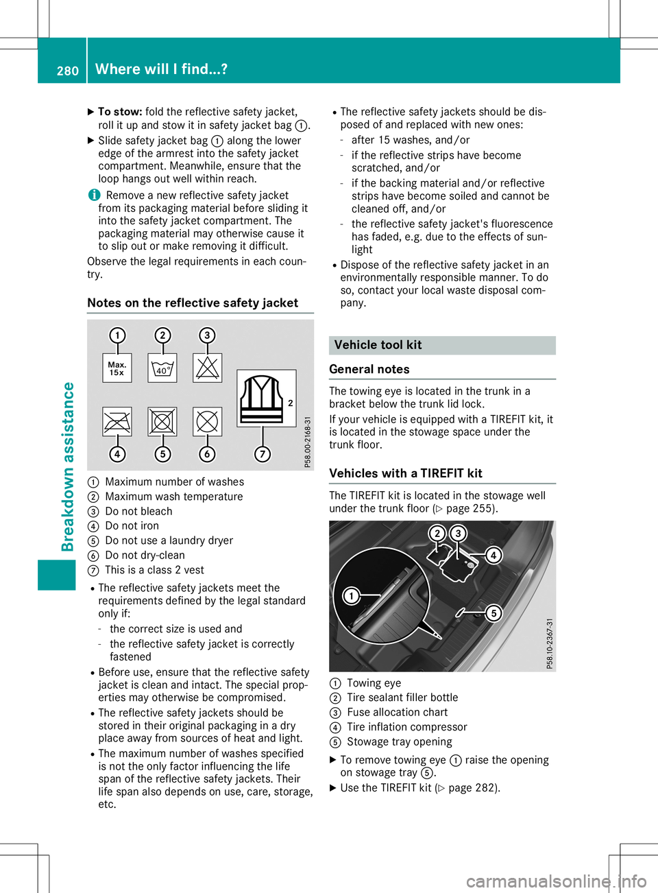 MERCEDES-BENZ SL ROADSTER 2020  Owners Manual X
To sto w:foldthe reflecti vesafety jacke t,
rol lit up and stow itin safety jacke tba g0043 .
X Sli de safety jacke tba g0043 along thelowe r
ed ge ofthe arm restinto thesafety jacke t
comp artment.