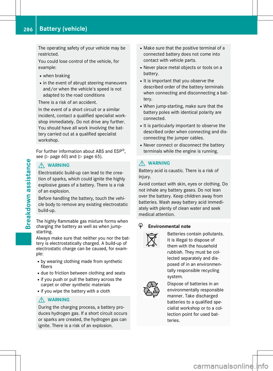 MERCEDES-BENZ SL ROADSTER 2020  Owners Manual The
operating safetyofyour vehicle maybe
restr icted.
You could losecontrolofthe vehicle, for
example:
R when braking
R in the event ofabrupt steeringmaneuvers
and/or whenthevehicle's speedisnot
a
