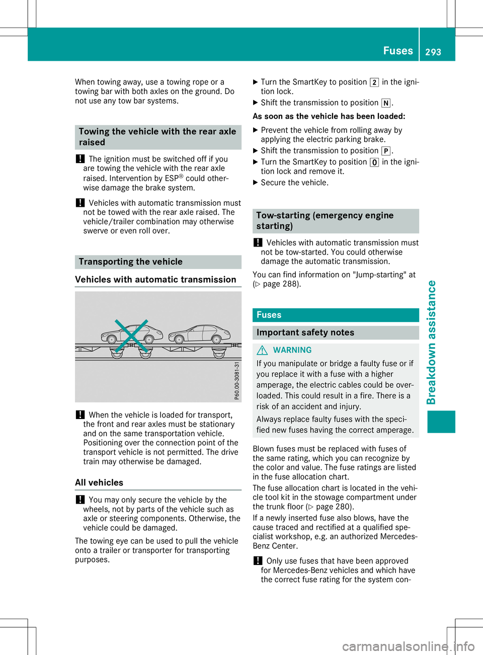 MERCEDES-BENZ SL ROADSTER 2020  Owners Manual When
towing away,useatowing ropeora
towing barwith both axles onthe ground. Do
not use anytow barsystems. Towing
thevehicle withtherear axle
raised
! The
ignition mustbeswitched offifyou
are towing th