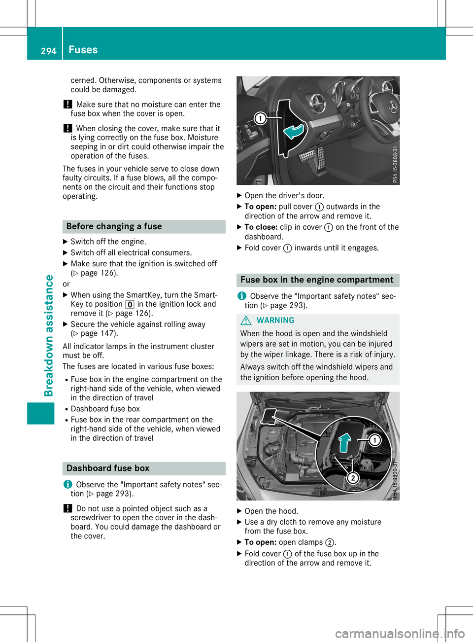 MERCEDES-BENZ SL ROADSTER 2020  Owners Manual cerned
.Other wise, comp onents orsystems
cou ldbe damag ed.
! Ma
kesure that nomoi stur ecan enter the
fus ebox whenthe cover isope n.
! Whe
nclos ingthe cover ,make sure that it
is lying corre ctlyo