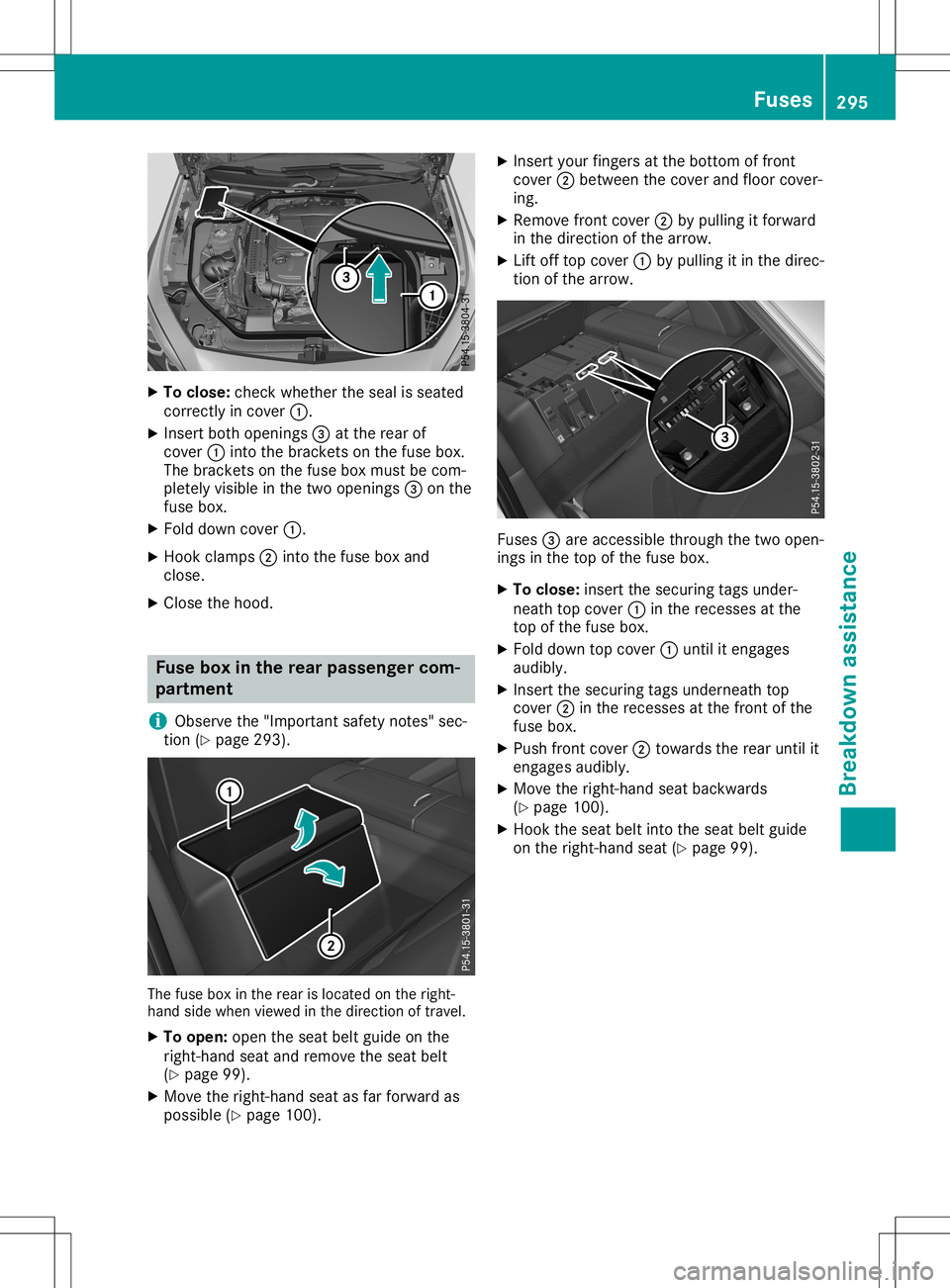 MERCEDES-BENZ SL ROADSTER 2020  Owners Manual X
To clos e:che ckwhethe rthe sealis sea ted
corr ectlyin cove r0043.
X Inse rtbo th openi ngs 0087atthe rearof
cove r0043 into thebrackets onthe fusebo x.
The brackets onthe fusebo xmu stbe com-
pl e