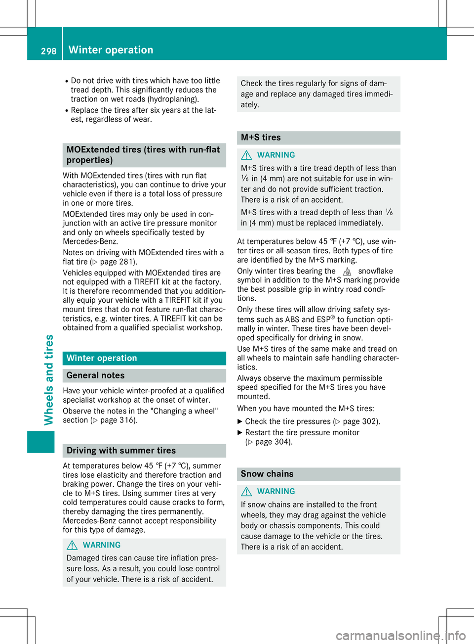 MERCEDES-BENZ SL ROADSTER 2020  Owners Manual R
Do not drive with tire swh ich have too little
trea dde pth .Thi ssigni ficantl yred uce sthe
tra ctio non wetroa ds(hyd rop laning ).
R Re place thetiresaf ter six ye arsat the lat-
est, regardless