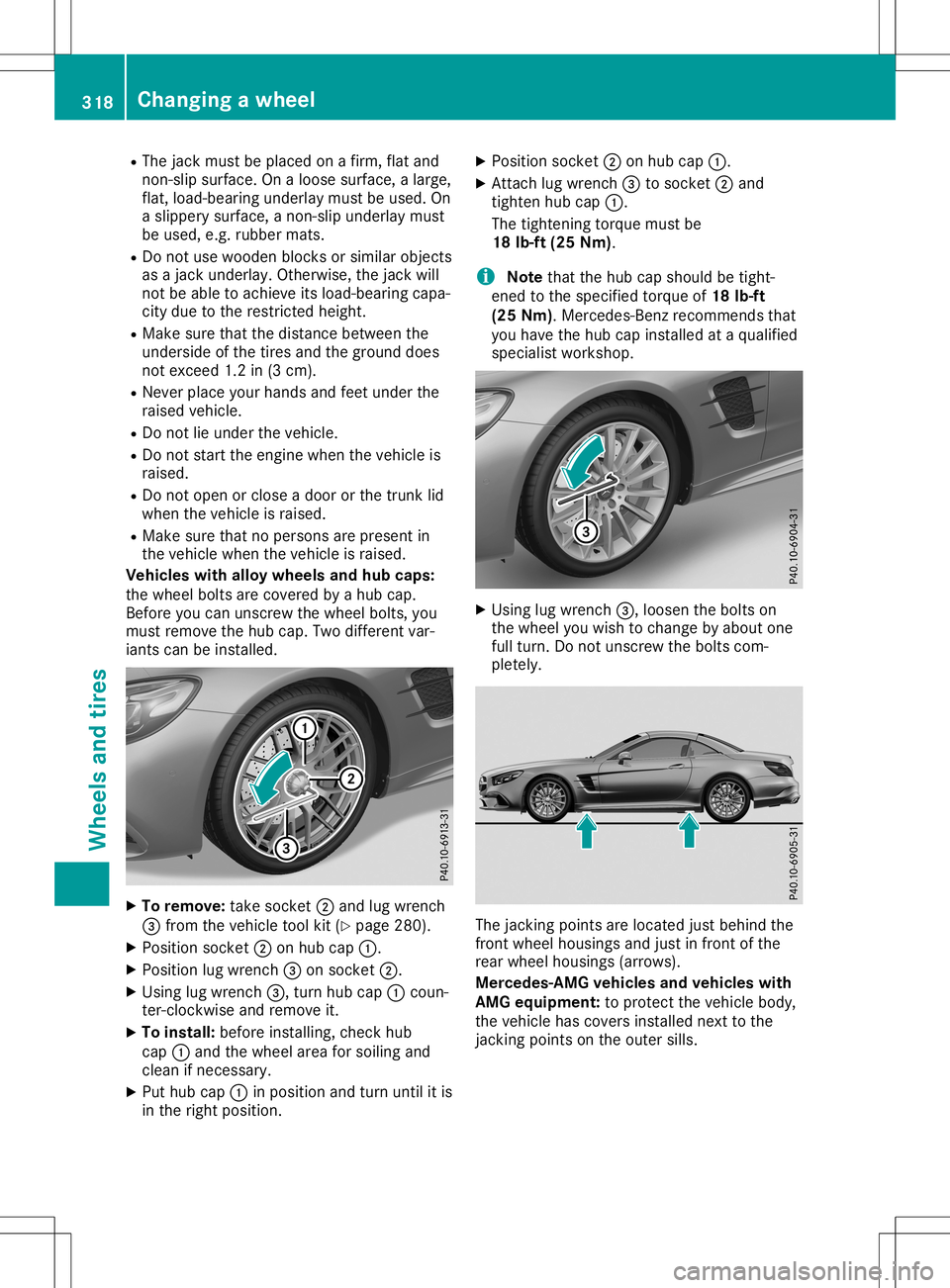 MERCEDES-BENZ SL ROADSTER 2020 Owners Manual R
The jack must beplaced onafirm, flatand
non- slipsurface. Onaloose surface, alarge,
flat, load-bearing underlaymustbeused. On
a slippery surface, anon- slipunderlay must
be used, e.g.rubber mats.
R MERCEDES-BENZ SL ROADSTER 2020 Owners Manual R
The jack must beplaced onafirm, flatand
non- slipsurface. Onaloose surface, alarge,
flat, load-bearing underlaymustbeused. On
a slippery surface, anon- slipunderlay must
be used, e.g.rubber mats.
R