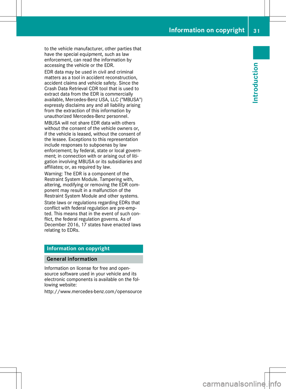 MERCEDES-BENZ SL ROADSTER 2020 Owners Guide to
the vehiclema nuf actu rer,othe rpa rtie stha t
ha ve the speci aleq uipme nt,such aslaw
enfo rcem ent,canreadthe inform ation by
acc essing the vehicleor the EDR.
EDR data ma ybe used inciv iland MERCEDES-BENZ SL ROADSTER 2020 Owners Guide to
the vehiclema nuf actu rer,othe rpa rtie stha t
ha ve the speci aleq uipme nt,such aslaw
enfo rcem ent,canreadthe inform ation by
acc essing the vehicleor the EDR.
EDR data ma ybe used inciv iland