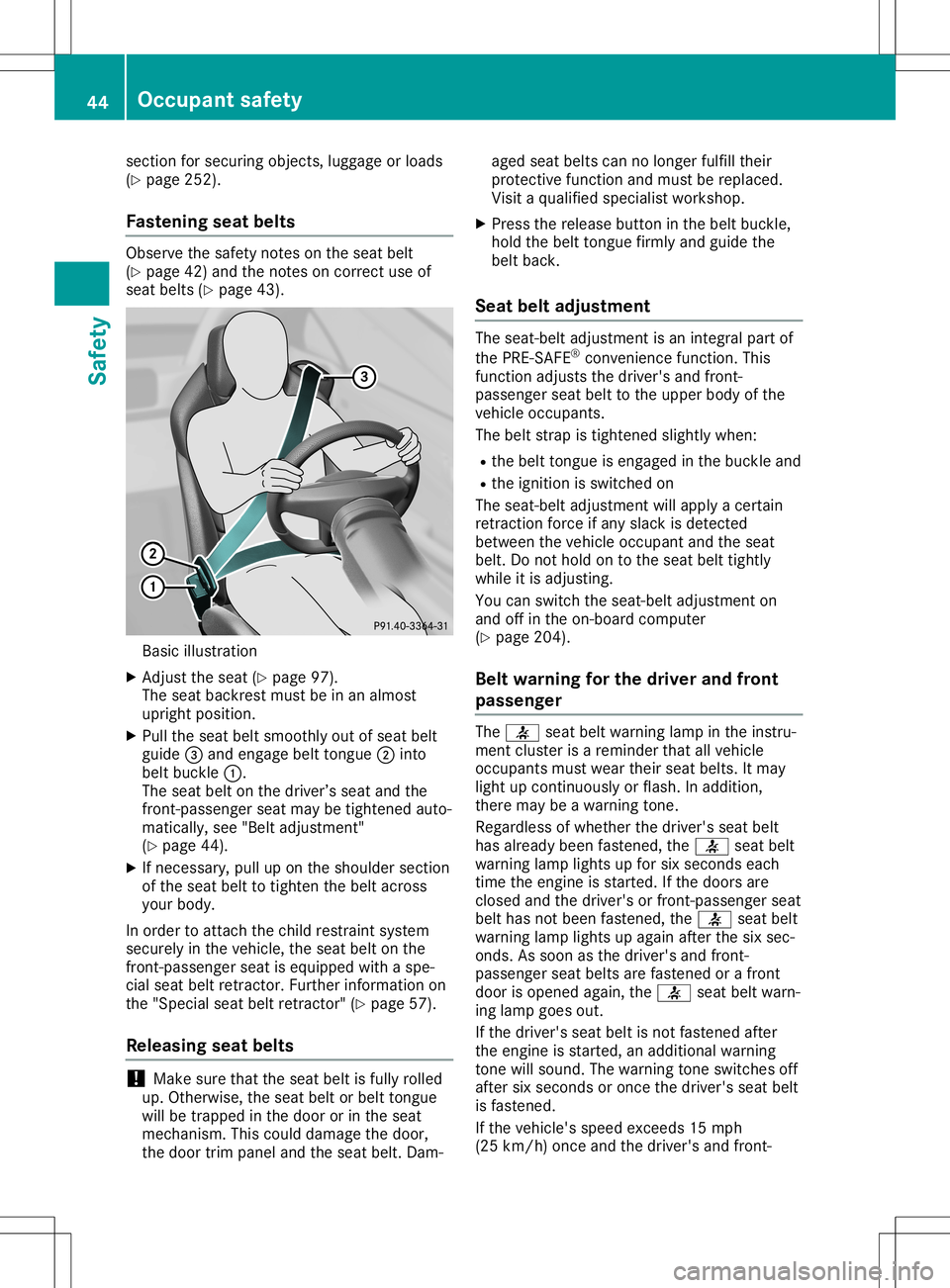 MERCEDES-BENZ SL ROADSTER 2020 Service Manual section
forsecuring objects,luggageorloads
(Y page 252).
Fastening seatbelts Observe
thesafety notesonthe seat belt
(Y page 42)and thenotes oncorrect useof
seat belts (Ypage 43). Basic
illustration
X MERCEDES-BENZ SL ROADSTER 2020 Service Manual section
forsecuring objects,luggageorloads
(Y page 252).
Fastening seatbelts Observe
thesafety notesonthe seat belt
(Y page 42)and thenotes oncorrect useof
seat belts (Ypage 43). Basic
illustration
X