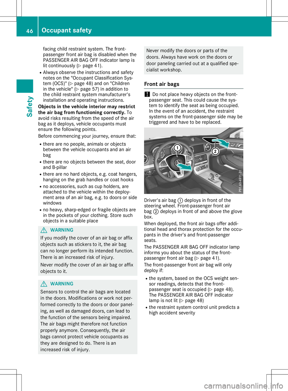 MERCEDES-BENZ SL ROADSTER 2020 Service Manual facing
childrestrai ntsystem .The front-
pas senger frontairbag isdisa bledwhen the
PASSENGER AIRBAG OFFindica torlam pis
lit continuou sly(Ypag e41).
R Alwa ysobse rvethe instructions andsafety
notes MERCEDES-BENZ SL ROADSTER 2020 Service Manual facing
childrestrai ntsystem .The front-
pas senger frontairbag isdisa bledwhen the
PASSENGER AIRBAG OFFindica torlam pis
lit continuou sly(Ypag e41).
R Alwa ysobse rvethe instructions andsafety
notes