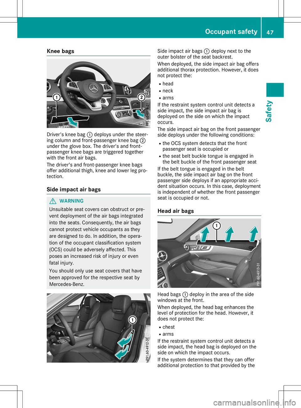 MERCEDES-BENZ SL ROADSTER 2020 Service Manual Knee
bags Dr
ive r's kn ee bag 0043depl oysunderthest eer -
ing column andfron t-pass enger knee bag 0044
und ertheglov ebox .The driver 'sand fron t-
pass enger knee bags aretrigge redtoget h MERCEDES-BENZ SL ROADSTER 2020 Service Manual Knee
bags Dr
ive r's kn ee bag 0043depl oysunderthest eer -
ing column andfron t-pass enger knee bag 0044
und ertheglov ebox .The driver 'sand fron t-
pass enger knee bags aretrigge redtoget h