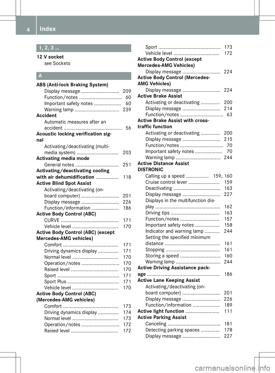 MERCEDES-BENZ SL ROADSTER 2020 Owners Manual 1,
2,3...
12 Vsocket
see Sockets A
ABS (Anti-lock Braking System )
Display message ............................ 209
Func tion/notes .............................. .. 60
Import antsafety notes......... MERCEDES-BENZ SL ROADSTER 2020 Owners Manual 1,
2,3...
12 Vsocket
see Sockets A
ABS (Anti-lock Braking System )
Display message ............................ 209
Func tion/notes .............................. .. 60
Import antsafety notes.........