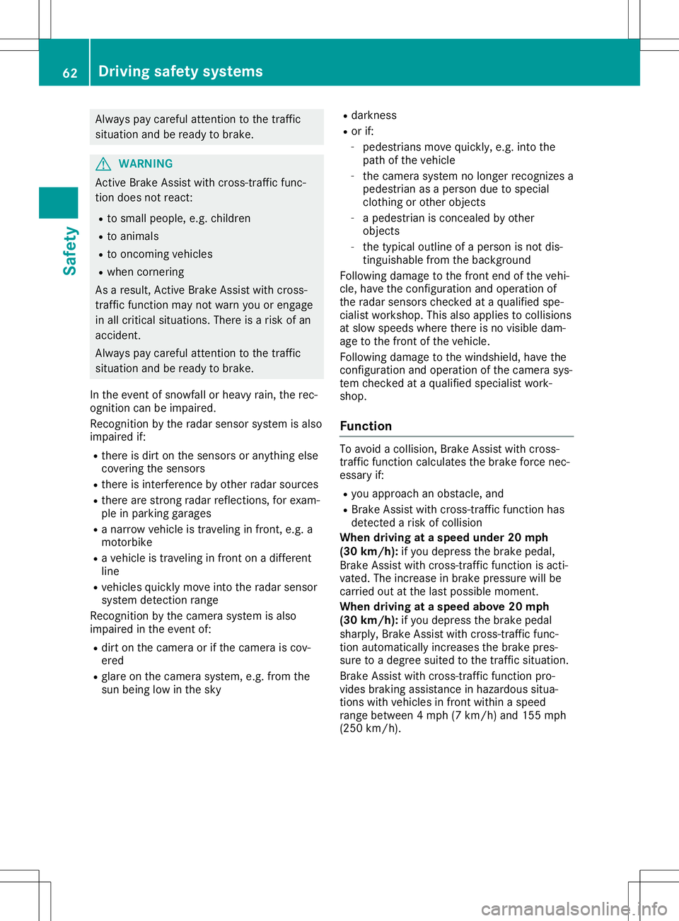 MERCEDES-BENZ SL ROADSTER 2020 Repair Manual Alw
ayspa ycar efulatte ntionto the traffic
si tua tionand berea dytobra ke. G
WA
RNING
Active BrakeAssi stwith cros s-tra fficfu nc-
tio ndo es not react:
R to sma llpe op le,e.g .chi ldren
R to ani MERCEDES-BENZ SL ROADSTER 2020 Repair Manual Alw
ayspa ycar efulatte ntionto the traffic
si tua tionand berea dytobra ke. G
WA
RNING
Active BrakeAssi stwith cros s-tra fficfu nc-
tio ndo es not react:
R to sma llpe op le,e.g .chi ldren
R to ani