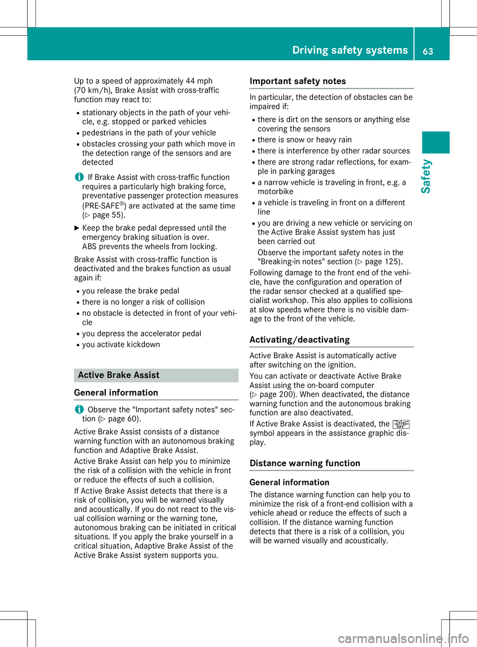 MERCEDES-BENZ SL ROADSTER 2020 Repair Manual Up
toaspeed ofapproximately 44mph
(70 km/h), BrakeAssist withcross-t raffic
function mayreact to:
R stationary objectsinthe path ofyour vehi-
cle, e.g. stopped orparked vehicles
R pedestrians inthe pa MERCEDES-BENZ SL ROADSTER 2020 Repair Manual Up
toaspeed ofapproximately 44mph
(70 km/h), BrakeAssist withcross-t raffic
function mayreact to:
R stationary objectsinthe path ofyour vehi-
cle, e.g. stopped orparked vehicles
R pedestrians inthe pa
