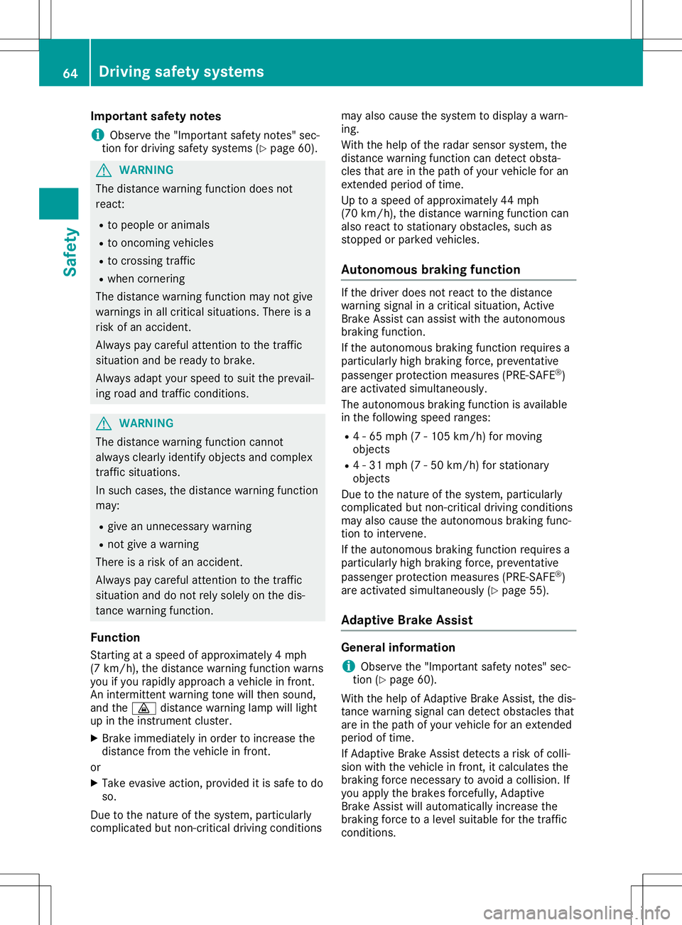 MERCEDES-BENZ SL ROADSTER 2020 Repair Manual Imp
ortant safety notes
i Obs
erveth e"Im portantsafe tyno tes" sec -
tio nfor driv ingsafe tysyst ems (Ypage 60). G
WAR
NING
The distancewarn ingfunction does not
reac t:
R to peop leor anim MERCEDES-BENZ SL ROADSTER 2020 Repair Manual Imp
ortant safety notes
i Obs
erveth e"Im portantsafe tyno tes" sec -
tio nfor driv ingsafe tysyst ems (Ypage 60). G
WAR
NING
The distancewarn ingfunction does not
reac t:
R to peop leor anim