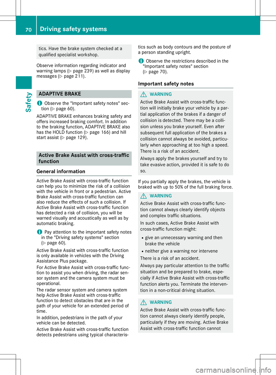 MERCEDES-BENZ SL ROADSTER 2020 Manual PDF tics
.Hav ethe brakesyste mche cked ata
qu alifi ed speci alistwo rksh op.
Ob serve inform ation reg arding indicator and
wa rning lamps (Ypage 239 )as wellas disp lay
mes sage s(Y page 211 ). AD
APTI