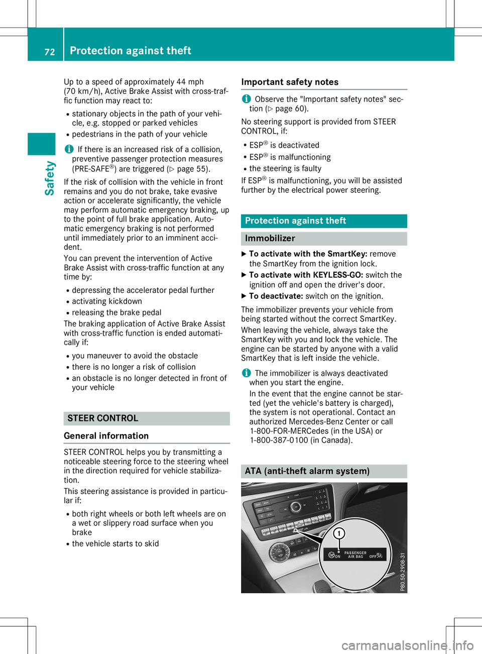 MERCEDES-BENZ SL ROADSTER 2020 Manual PDF Up
toaspeed ofapproximately 44mph
(70 km/h), Active Brake Assist withcross-t raf-
fic function mayreact to:
R stationary objectsinthe path ofyour vehi-
cle, e.g. stopped orparked vehicles
R pedestrian