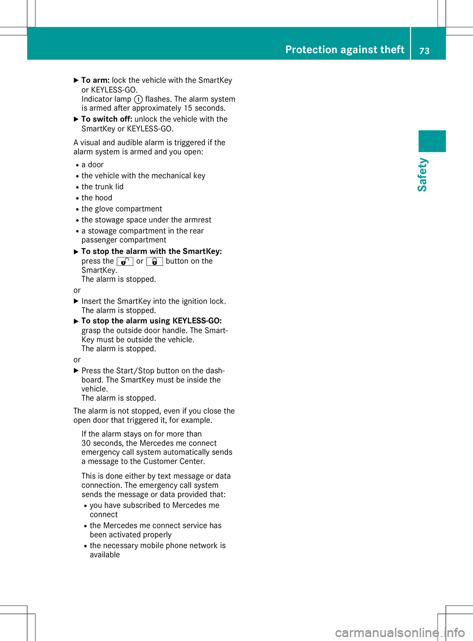 MERCEDES-BENZ SL ROADSTER 2020 Manual PDF X
To arm: lock the vehiclewi th the Sma rtKey
or KEYL ESS-GO .
Indi cato rla mp 0043flashe s.The alarm system
is arm edafte rap pro xima tely15 seco nds.
X To switchoff :unl ock thevehiclewi th the
Sm