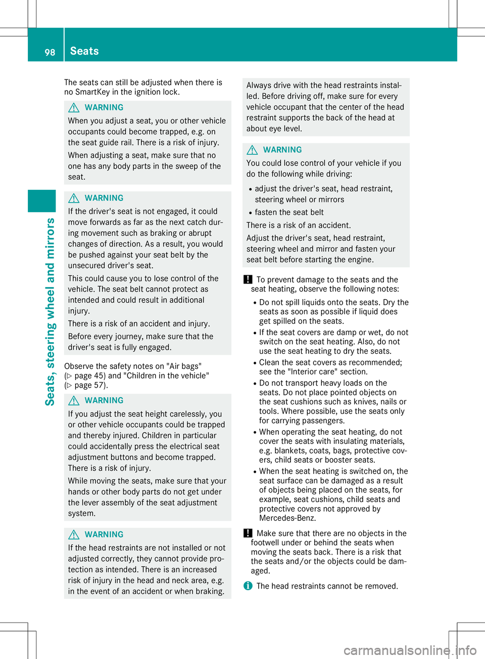 MERCEDES-BENZ SL ROADSTER 2020 Owners Manual The
seats canstillbeadjusted whenthereis
no Smart Keyinthe ignition lock. G
WARNIN
G
When youadjust aseat, youorother vehicle
occupant scould become trapped, e.g.on
the seat guide rail.There isarisk o MERCEDES-BENZ SL ROADSTER 2020 Owners Manual The
seats canstillbeadjusted whenthereis
no Smart Keyinthe ignition lock. G
WARNIN
G
When youadjust aseat, youorother vehicle
occupant scould become trapped, e.g.on
the seat guide rail.There isarisk o