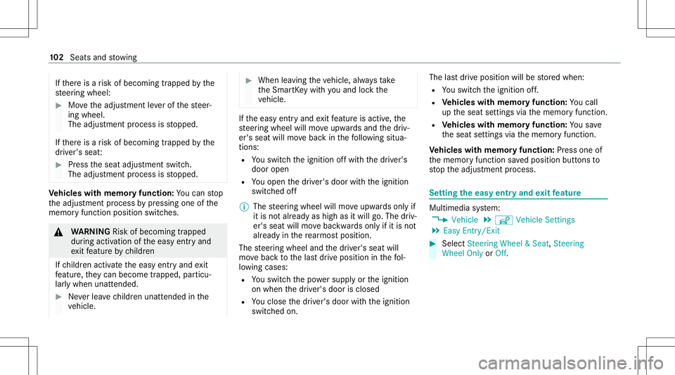 MERCEDES-BENZ S-CLASS CABRIOLET 2020  Owners Manual If
th er eis arisk ofbecoming trapped bythe
st eer ing wheel: #
Movetheadjus tmentle ve rof thesteer‐
ing wheel.
The adjus tmentpr ocess isstopped.
If th er eis arisk ofbecoming trapped bythe
dr ive