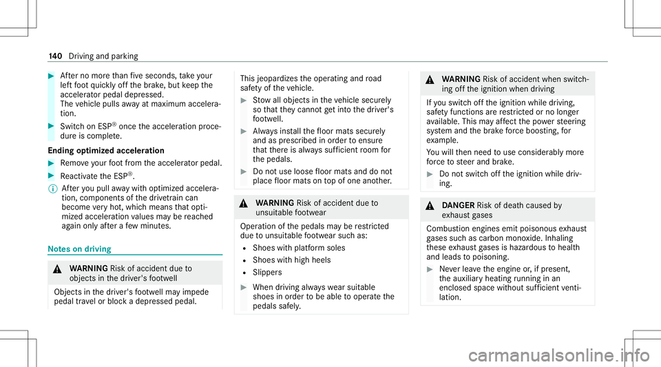 MERCEDES-BENZ S-CLASS CABRIOLET 2020  Owners Manual #
Afterno mor eth an five seconds, take your
lef tfo ot quickl yof fth ebr ak e, but keep the
acc elerat orpedal depresse d.
The vehicle pullsaway atmax imum acceler a‐
tio n. #
Swit chon ESP ®
onc