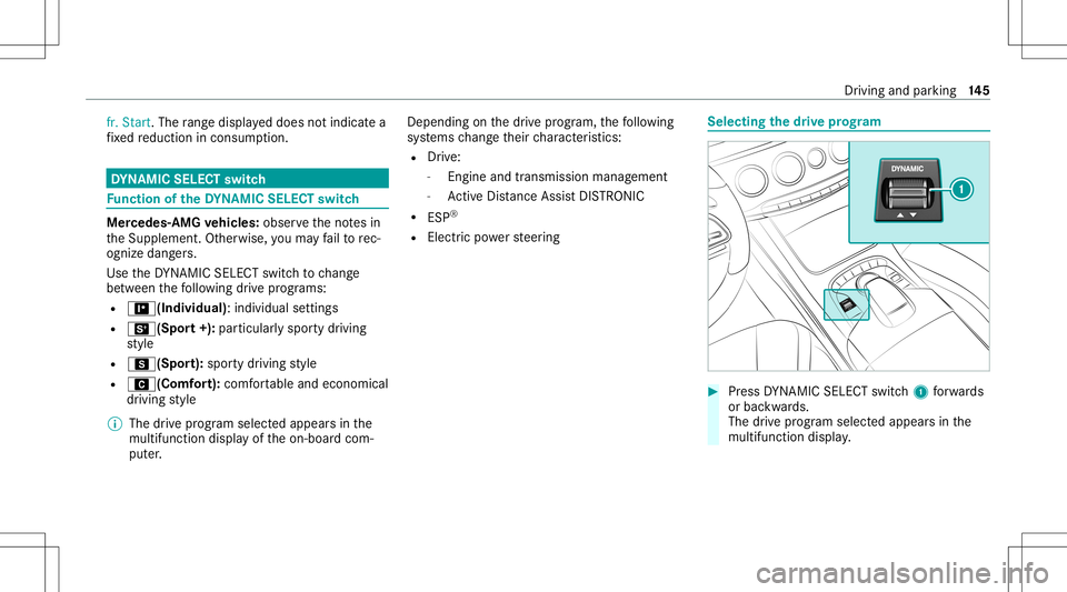 MERCEDES-BENZ S-CLASS CABRIOLET 2020  Owners Manual fr.
Start .The rang edispl ayed does notindicat ea
fi xe dre duction incon sum ption. DY
NA MIC SELECT switch Fu
nction oftheDY NA MIC SELECT switch Mer
cede s-AMG vehicl es:obse rveth eno tesin
th eS