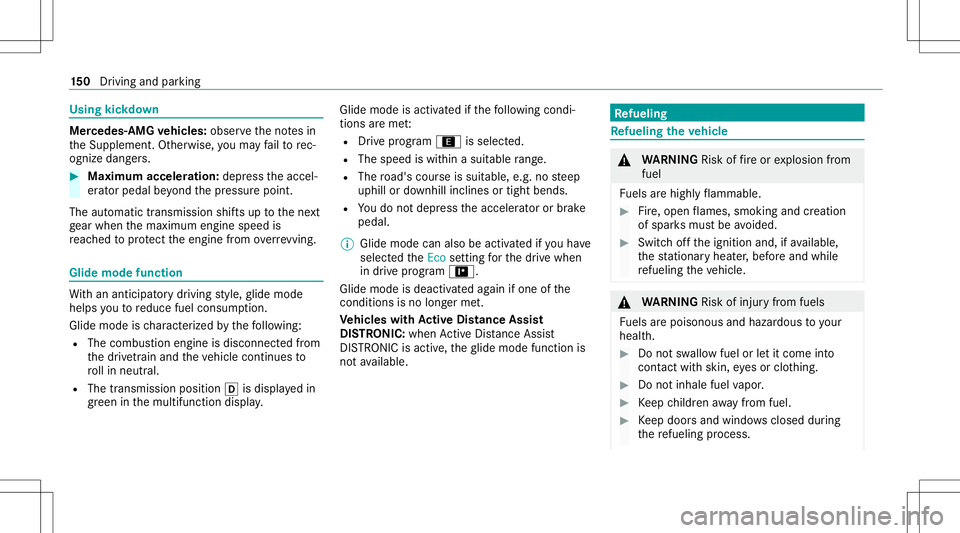 MERCEDES-BENZ S-CLASS CABRIOLET 2020  Owners Manual Using
kickdo wn Mer
cedes- AMGvehicl es:obse rveth eno tesin
th eSupplement .Ot her wise, youma yfa ilto rec‐
ogni zedangers. #
Maxi mum acceler atio n:dep ress theaccel‐
er ator pedal beyond thep