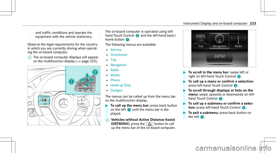 MERCEDES-BENZ S-CLASS CABRIOLET 2020 Owners Manual and
traffic condi tions andoperate the
eq uipment withth eve hicle statio nary. Obser
vetheleg alrequ iremen tsforth ecount ry
in whic hyo uar ecur rently drivi ng when operat‐
ing theon- boar dcom MERCEDES-BENZ S-CLASS CABRIOLET 2020 Owners Manual and
traffic condi tions andoperate the
eq uipment withth eve hicle statio nary. Obser
vetheleg alrequ iremen tsforth ecount ry
in whic hyo uar ecur rently drivi ng when operat‐
ing theon- boar dcom