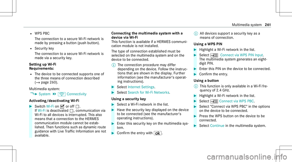 MERCEDES-BENZ S-CLASS CABRIOLET 2020 Owners Manual R
WPS PBC
The conn ection toasec ureWi -Fi networkis
mad eby pressing abutt on(push button).
R Secur itykey
The conn ection toasec ureWi -Fi networkis
mad evia asecu rity key.
Se tting upWi-Fi
Re quir MERCEDES-BENZ S-CLASS CABRIOLET 2020 Owners Manual R
WPS PBC
The conn ection toasec ureWi -Fi networkis
mad eby pressing abutt on(push button).
R Secur itykey
The conn ection toasec ureWi -Fi networkis
mad evia asecu rity key.
Se tting upWi-Fi
Re quir