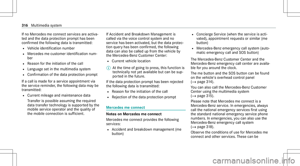 MERCEDES-BENZ S-CLASS CABRIOLET 2020 Owners Manual If
no Mer cedes meconnect services areactiv a‐
te dand thedat apr otect ion prom pthas been
conf irmed thefo llo wing datais transm itted:
R Vehicle identif ication number
R Mer cedes mecustomer ide MERCEDES-BENZ S-CLASS CABRIOLET 2020 Owners Manual If
no Mer cedes meconnect services areactiv a‐
te dand thedat apr otect ion prom pthas been
conf irmed thefo llo wing datais transm itted:
R Vehicle identif ication number
R Mer cedes mecustomer ide