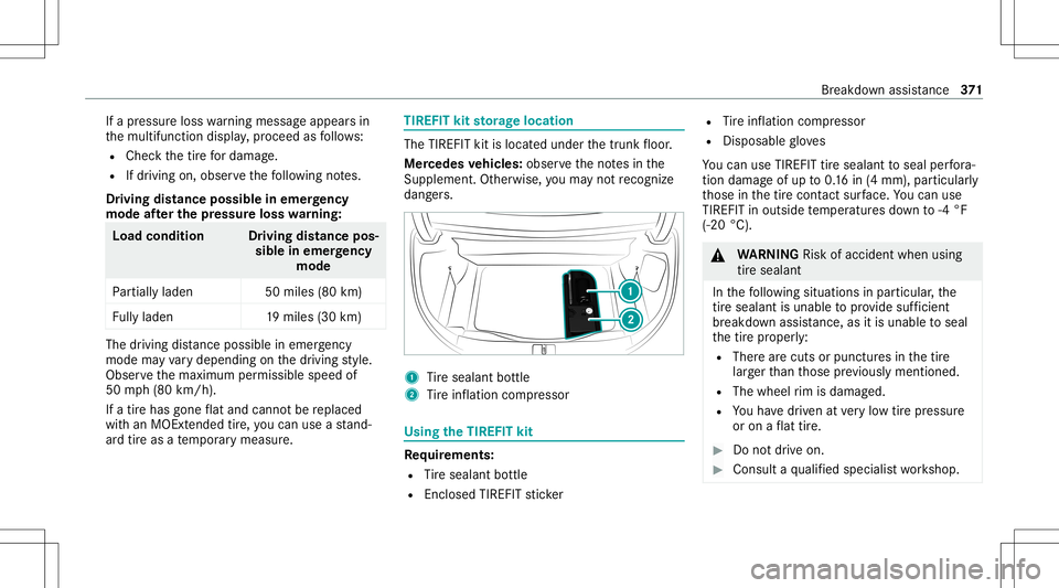 MERCEDES-BENZ S-CLASS CABRIOLET 2020 Owners Manual If
apr essur eloss warning mess ageappear sin
th emultifunc tiondispla y,proceed asfollo ws :
R Chec kth etir efo rdama ge.
R Ifdr iving on,obser vethefo llo wing notes.
Dr iving distance possible ine MERCEDES-BENZ S-CLASS CABRIOLET 2020 Owners Manual If
apr essur eloss warning mess ageappear sin
th emultifunc tiondispla y,proceed asfollo ws :
R Chec kth etir efo rdama ge.
R Ifdr iving on,obser vethefo llo wing notes.
Dr iving distance possible ine
