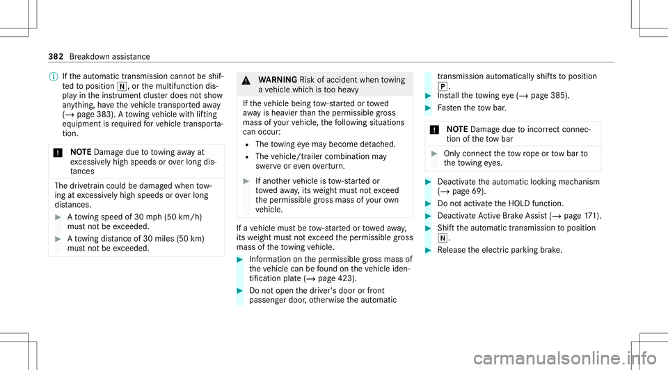 MERCEDES-BENZ S-CLASS CABRIOLET 2020 Owners Manual %
Ifth eaut omatic transmiss ioncann otbe shif‐
te dto position 005C,orthemultifunc tiondis‐
pla yin theins trument clusterdoes notsho w
an ything, have theve hicle transpor tedaw ay
( / pag e383) MERCEDES-BENZ S-CLASS CABRIOLET 2020 Owners Manual %
Ifth eaut omatic transmiss ioncann otbe shif‐
te dto position 005C,orthemultifunc tiondis‐
pla yin theins trument clusterdoes notsho w
an ything, have theve hicle transpor tedaw ay
( / pag e383)