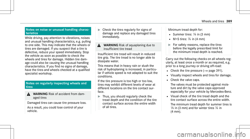 MERCEDES-BENZ S-CLASS CABRIOLET 2020 Owners Manual No
teson noise orunusua lhand lingcharac‐
te rist ics
While driving ,pa yatt ent ion tovibr ations, noises
and unusu alhandl ingcharact eristic s,e.g .pullin g
to one side. Thismayindicat eth at the MERCEDES-BENZ S-CLASS CABRIOLET 2020 Owners Manual No
teson noise orunusua lhand lingcharac‐
te rist ics
While driving ,pa yatt ent ion tovibr ations, noises
and unusu alhandl ingcharact eristic s,e.g .pullin g
to one side. Thismayindicat eth at the