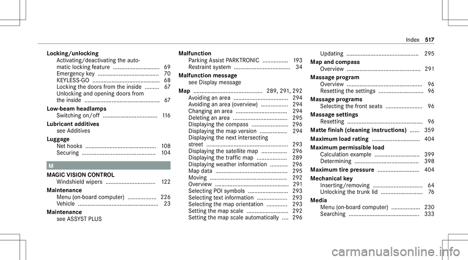 MERCEDES-BENZ S-CLASS CABRIOLET 2020 Owners Manual Loc
king/u nlocking
Ac tivati ng/d eactiv ating theaut o‐
matic locking featur e.............................6 9
Emerg encykey ...................................... 70
KE YLE SS-GO ................ MERCEDES-BENZ S-CLASS CABRIOLET 2020 Owners Manual Loc
king/u nlocking
Ac tivati ng/d eactiv ating theaut o‐
matic locking featur e.............................6 9
Emerg encykey ...................................... 70
KE YLE SS-GO ................