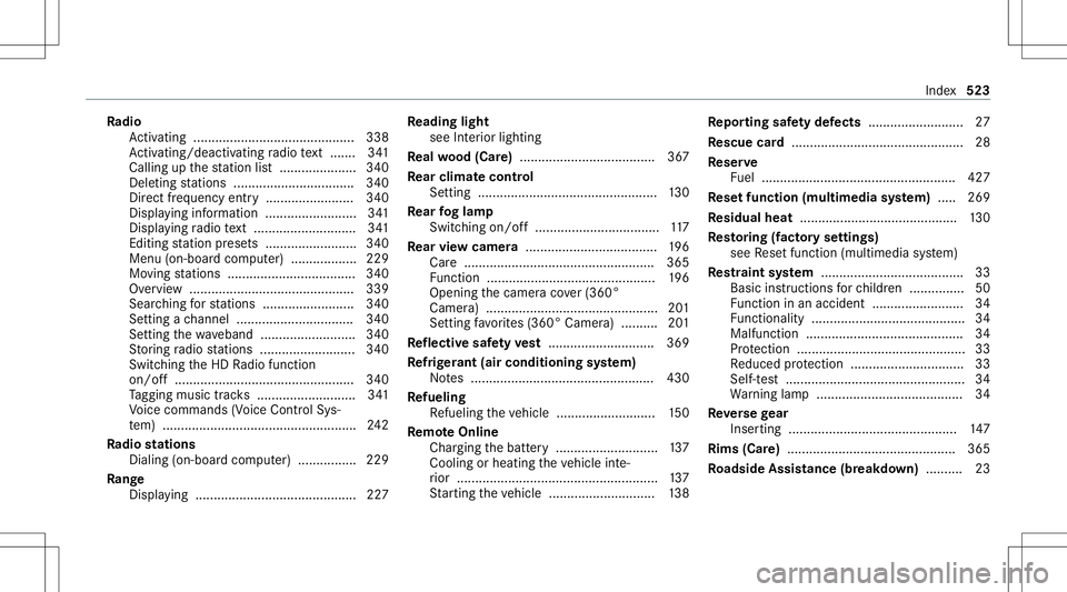MERCEDES-BENZ S-CLASS CABRIOLET 2020  Owners Manual Ra
dio
Ac tivati ng ........... ................................. 338
Ac tivati ng/d eactiv ating radio text ....... 341
Ca lling upthest atio nlis t.....................3 40
Dele tingstatio ns.......