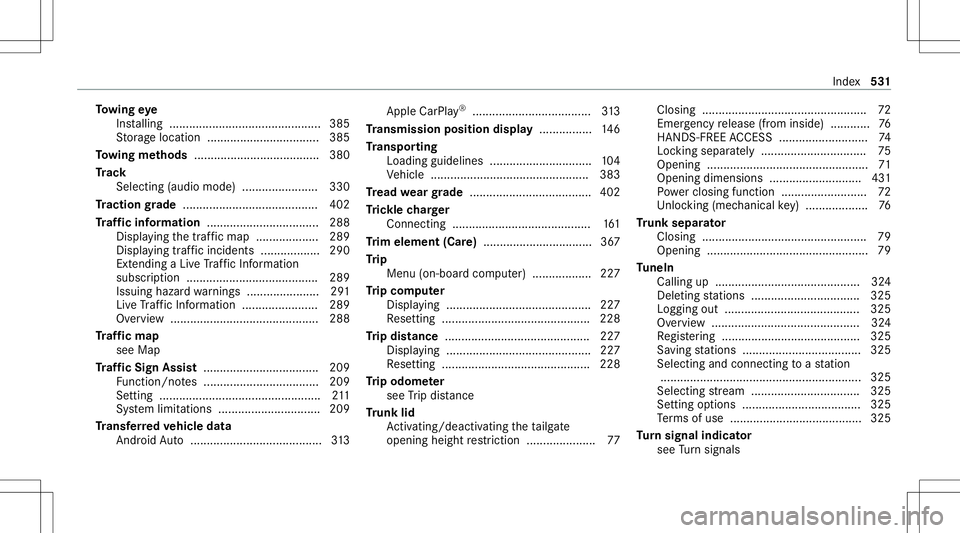 MERCEDES-BENZ S-CLASS CABRIOLET 2020 Owners Manual To
wing eye
Ins talling .............................................. 385
St or ag elocation ..................................3 85
To wing methods ...................................... 380
Tr ac k
MERCEDES-BENZ S-CLASS CABRIOLET 2020 Owners Manual To
wing eye
Ins talling .............................................. 385
St or ag elocation ..................................3 85
To wing methods ...................................... 380
Tr ac k