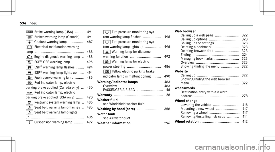 MERCEDES-BENZ S-CLASS CABRIOLET 2020  Owners Manual 0027
Brak ewa rning lam p(US A).......... 491
004D Brakeswarning lam p(Canada) ...4 91
ÿ Coolan twa rning lam p................ 487
003D Electrical malfun ction warning
lam p.........................