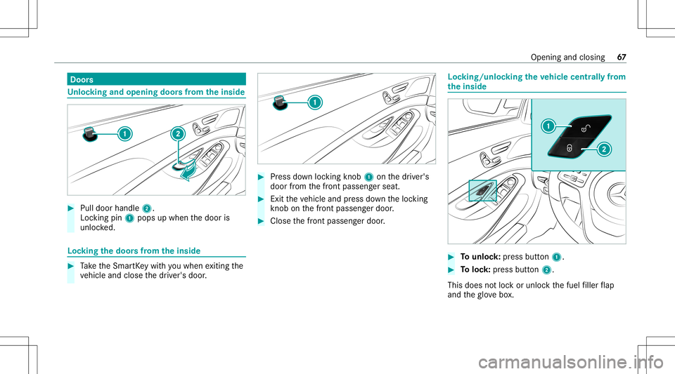 MERCEDES-BENZ S-CLASS CABRIOLET 2020 Repair Manual Door
s Un
loc king andopening doorsfrom theinsid e #
Pull door handle2.
Loc kingpin 1pops upwhen thedoor is
unloc ked. Loc
king thedoor sfrom theinsid e #
Take theSmar tKey wit hyo uwhen exitin gth e
MERCEDES-BENZ S-CLASS CABRIOLET 2020 Repair Manual Door
s Un
loc king andopening doorsfrom theinsid e #
Pull door handle2.
Loc kingpin 1pops upwhen thedoor is
unloc ked. Loc
king thedoor sfrom theinsid e #
Take theSmar tKey wit hyo uwhen exitin gth e