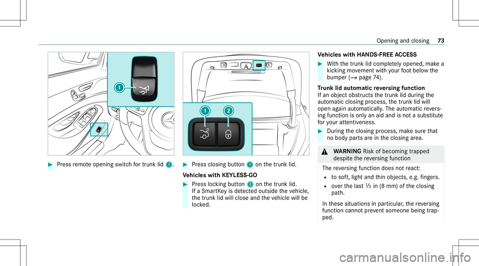MERCEDES-BENZ S-CLASS CABRIOLET 2020 Manual PDF #
Press remo teopening switchfo rtr unk lid1. #
Press closi ngbutt on1 onthetrunk lid.
Ve hicl eswith KEYLESS-GO #
Press locking button2 onthetrunk lid.
If aSmar tKey isde tected outsid eth eve hicle, MERCEDES-BENZ S-CLASS CABRIOLET 2020 Manual PDF #
Press remo teopening switchfo rtr unk lid1. #
Press closi ngbutt on1 onthetrunk lid.
Ve hicl eswith KEYLESS-GO #
Press locking button2 onthetrunk lid.
If aSmar tKey isde tected outsid eth eve hicle,