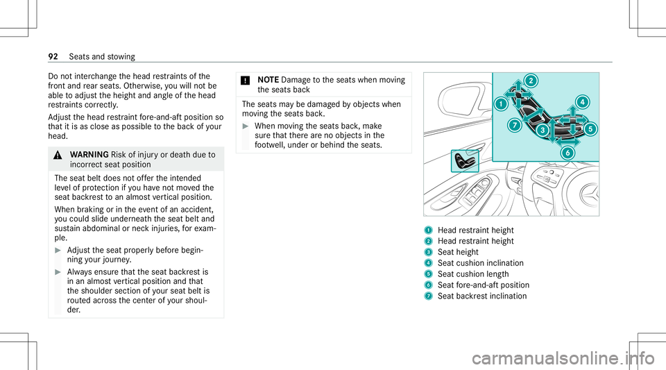 MERCEDES-BENZ S-CLASS CABRIOLET 2020 Owners Manual Do
notint erch ang eth ehead restra int sof the
fr ont and rear seat s.Ot her wise, youwill notbe
able toadjus tth eheight andangleof thehead
re stra int scor rectl y.
Ad jus tth ehead restra int fore
