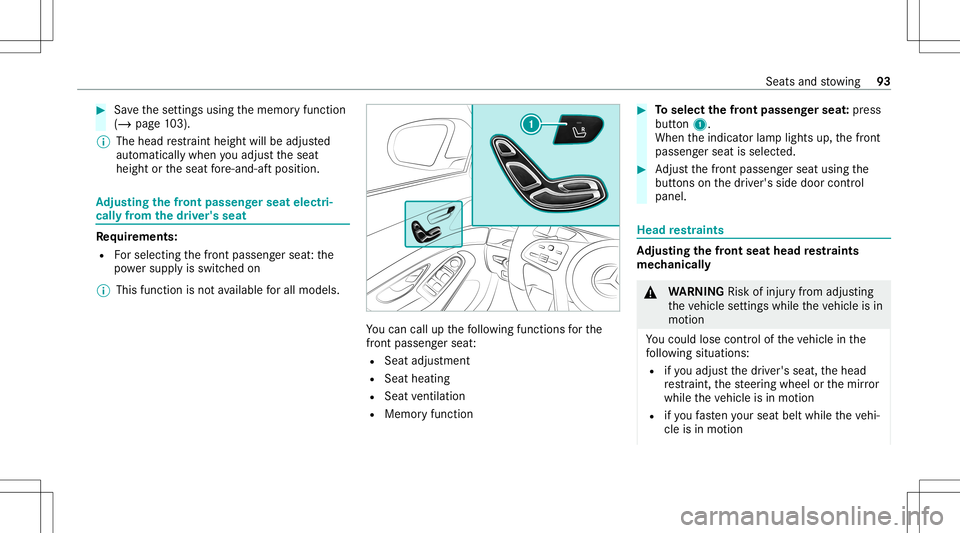 MERCEDES-BENZ S-CLASS CABRIOLET 2020 Owners Manual #
Save these ttings using thememor yfunc tion
(/ page10 3).
% The headre stra int height willbeadjus ted
aut omat icallywhen youadj ustth eseat
height ortheseat fore -and -aftpos ition. Ad
jus tingthe