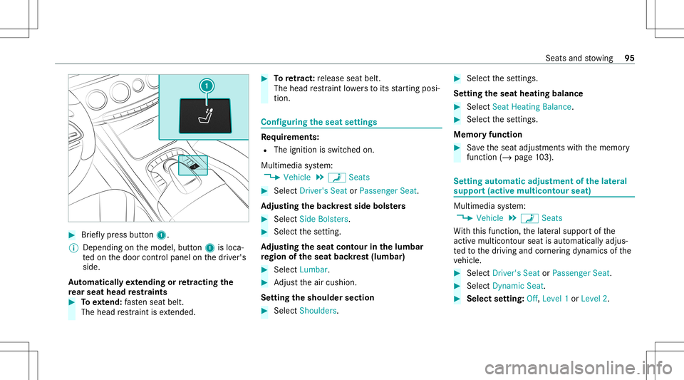 MERCEDES-BENZ S-CLASS CABRIOLET 2020 Owners Manual #
Brief lypress butt on1.
% Depen dingonthemodel, button1 isloca‐
te don thedoor control panel onthedr iver's
side.
Au tomatic allyex tending orretracti ngthe
re ar seat head restra ints #
Toext