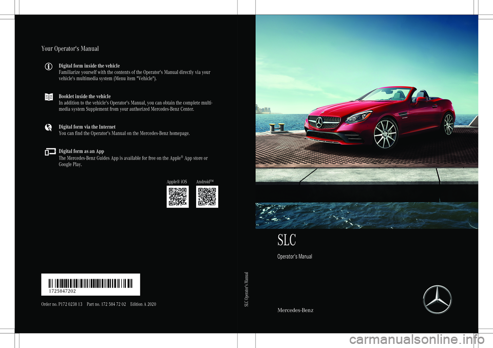 MERCEDES-BENZ SLC ROADSTER 2020  Owners Manual SLC
Opera tor'sManua l Mercedes-Benz
Your
Operator 'sManual
Digital forminside thevehicle
Familiari zeyour selfwiththe contents ofthe Operator's Manualdirectlyvia your
vehicle's multim