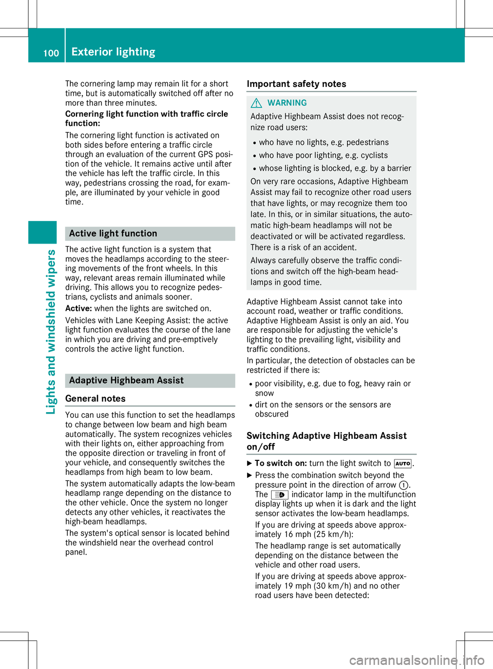 MERCEDES-BENZ SLC ROADSTER 2020  Owners Manual The
corn ering lampmayremain litfor ashort
time, butisautomatically switchedoffafter no
more thanthree minutes.
Cornering lightfunction withtraffic circle
function:
The corn ering lightfunct ionisacti